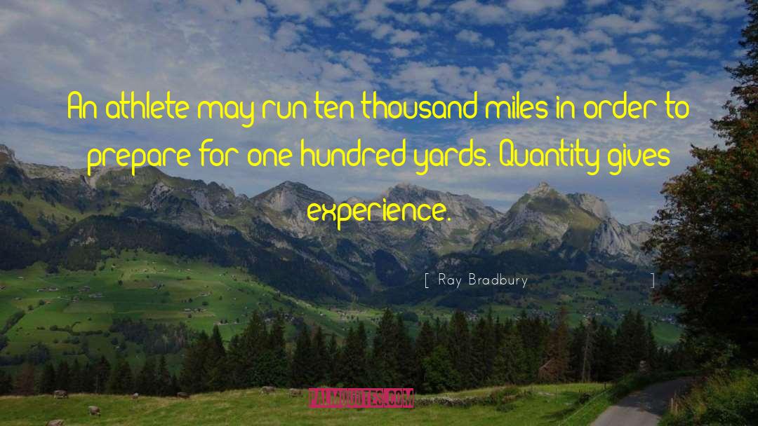 Ray Bradbury Quotes: An athlete may run ten