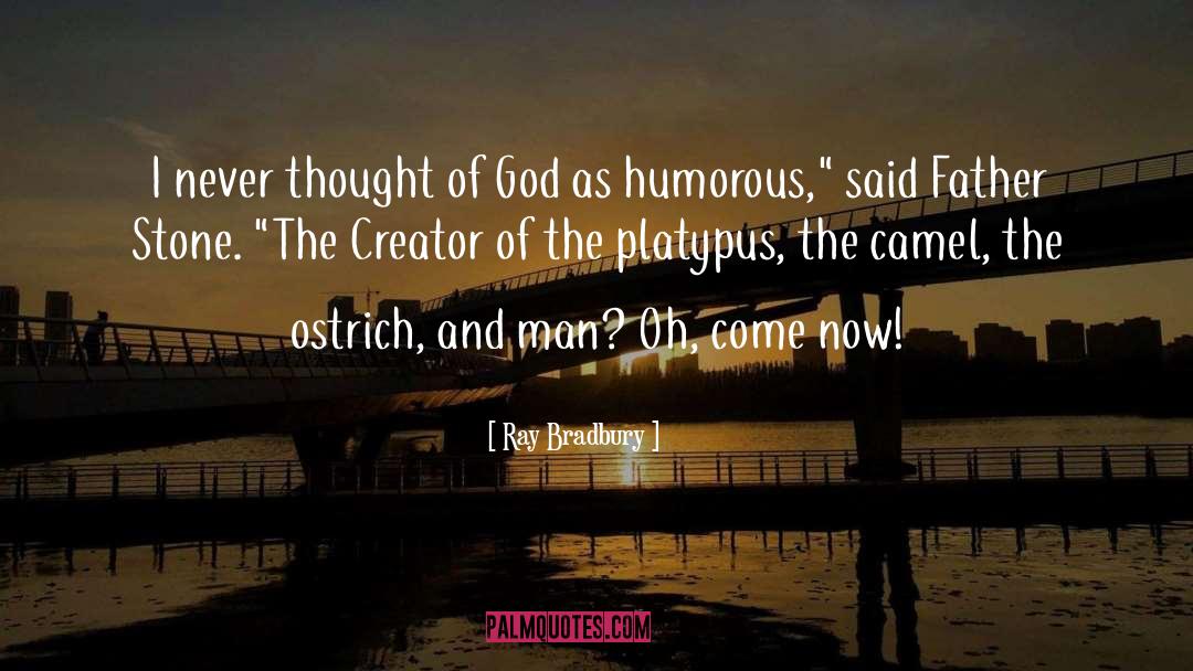 Ray Bradbury Quotes: I never thought of God