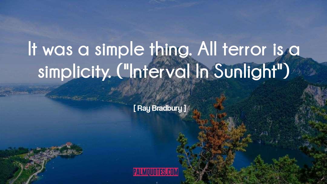 Ray Bradbury Quotes: It was a simple thing.