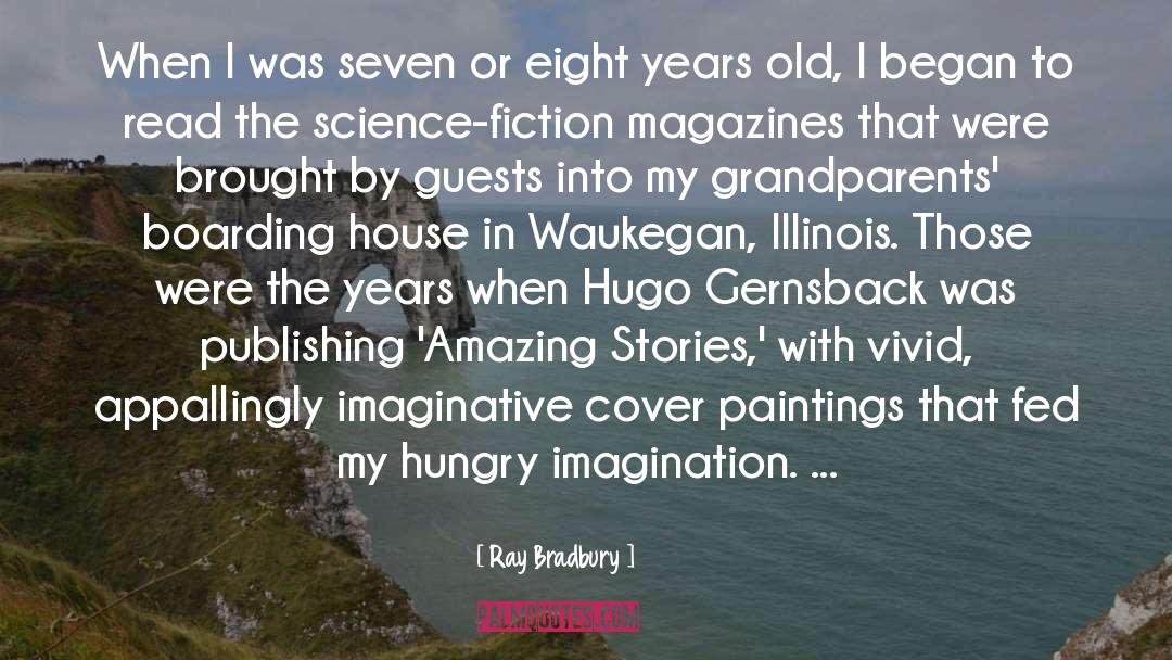 Ray Bradbury Quotes: When I was seven or