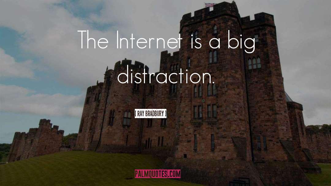 Ray Bradbury Quotes: The Internet is a big
