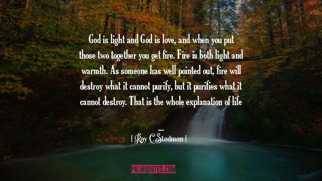 Ray C. Stedman Quotes: God is light and God