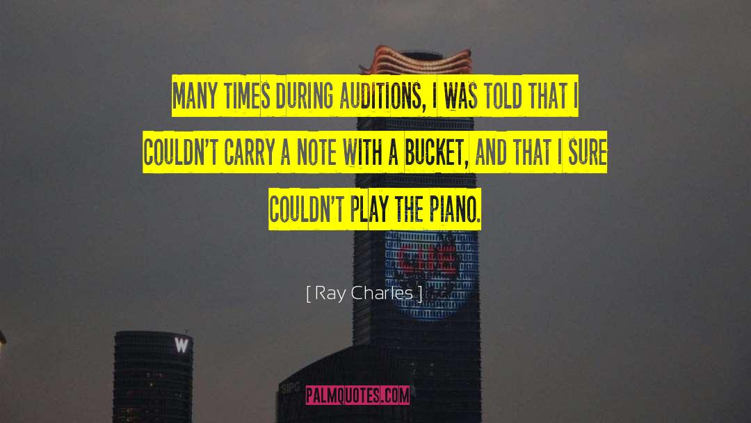 Ray Charles Quotes: Many times during auditions, I