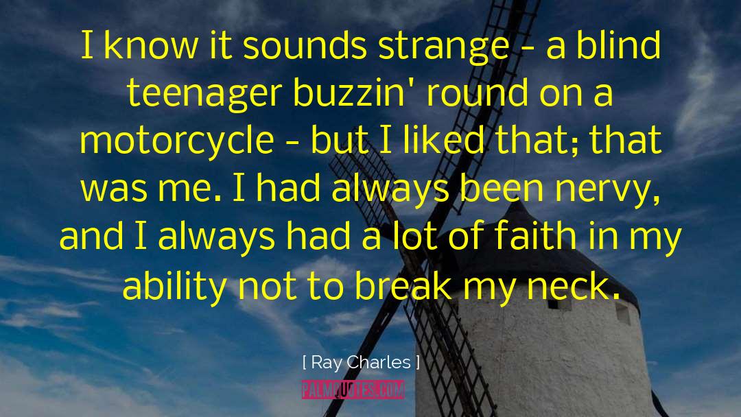 Ray Charles Quotes: I know it sounds strange