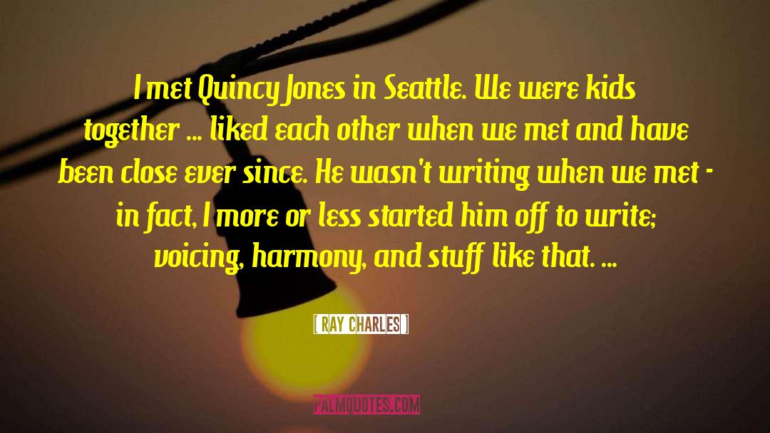 Ray Charles Quotes: I met Quincy Jones in