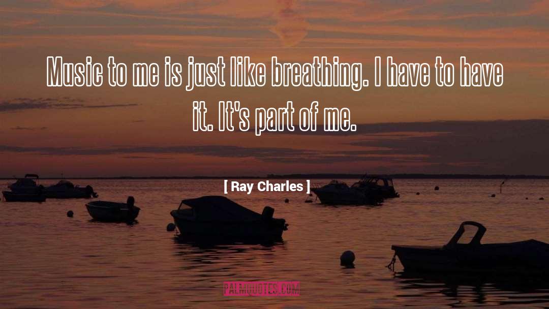 Ray Charles Quotes: Music to me is just