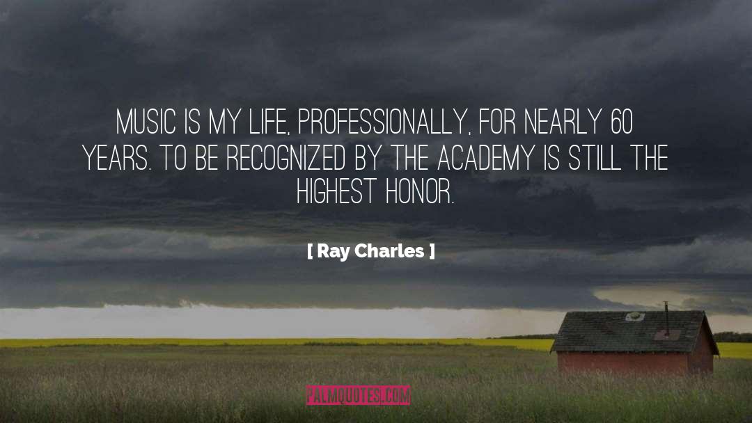 Ray Charles Quotes: Music is my life, professionally,