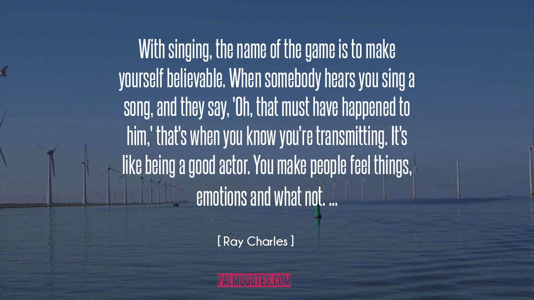 Ray Charles Quotes: With singing, the name of