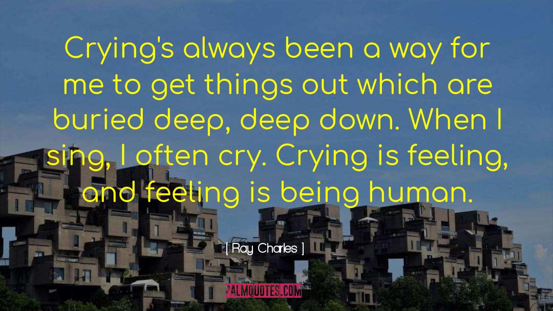 Ray Charles Quotes: Crying's always been a way