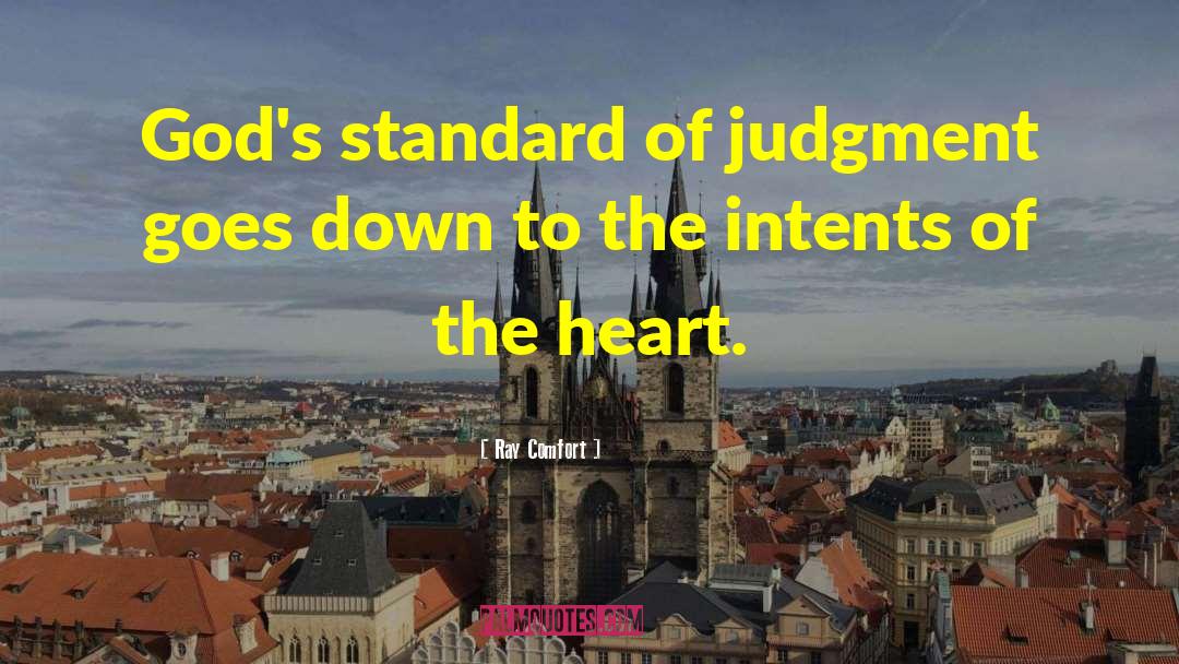 Ray Comfort Quotes: God's standard of judgment goes