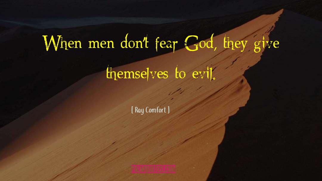 Ray Comfort Quotes: When men don't fear God,