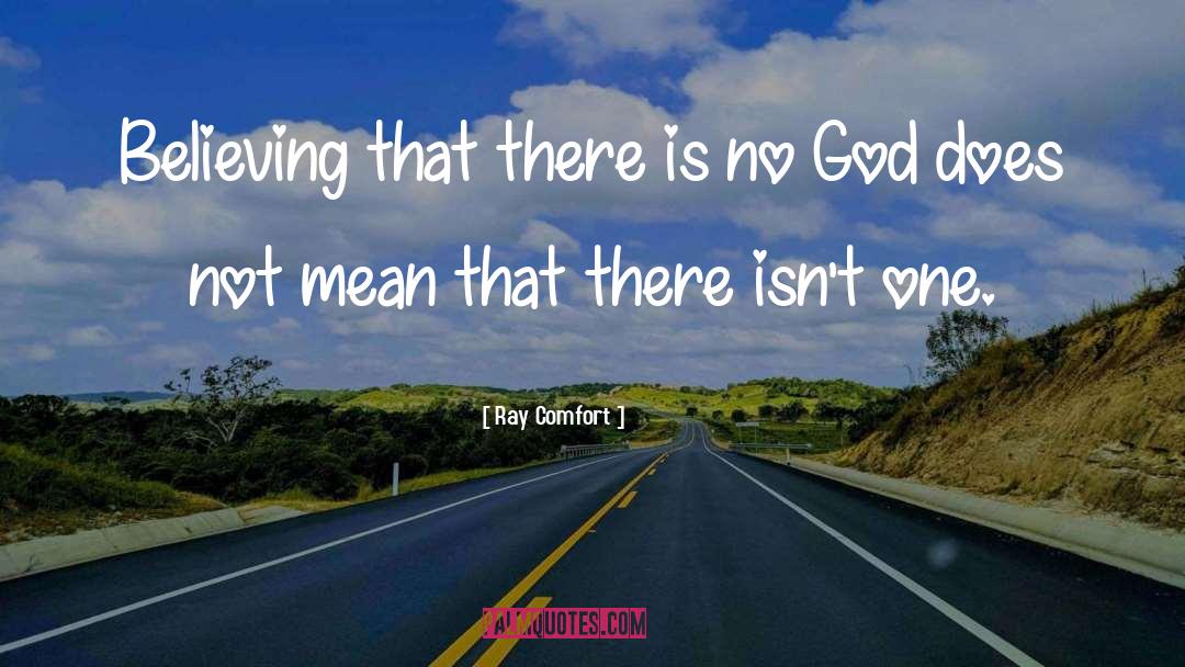 Ray Comfort Quotes: Believing that there is no