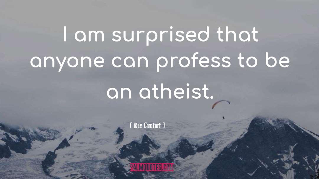 Ray Comfort Quotes: I am surprised that anyone