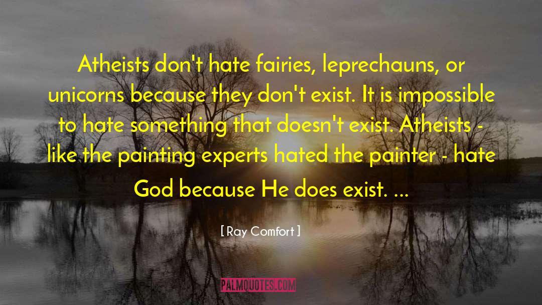 Ray Comfort Quotes: Atheists don't hate fairies, leprechauns,