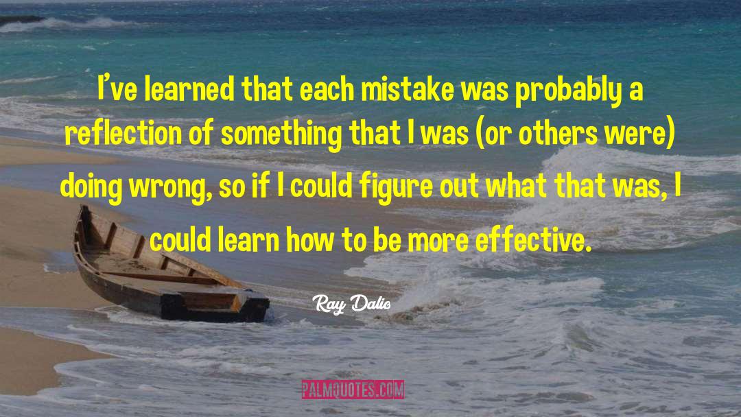 Ray Dalio Quotes: I've learned that each mistake