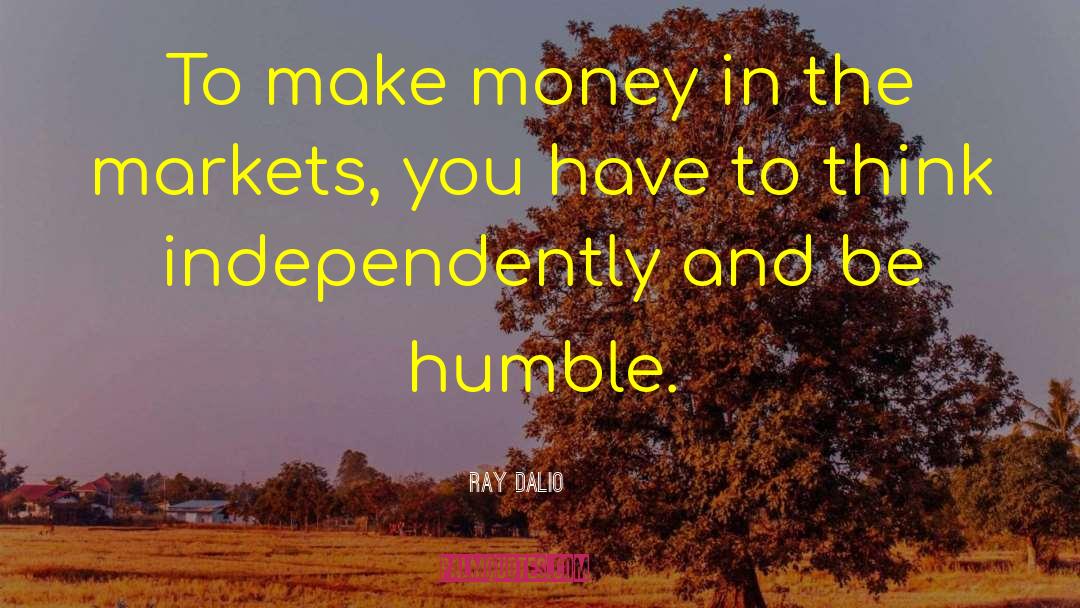 Ray Dalio Quotes: To make money in the