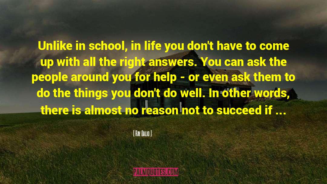 Ray Dalio Quotes: Unlike in school, in life