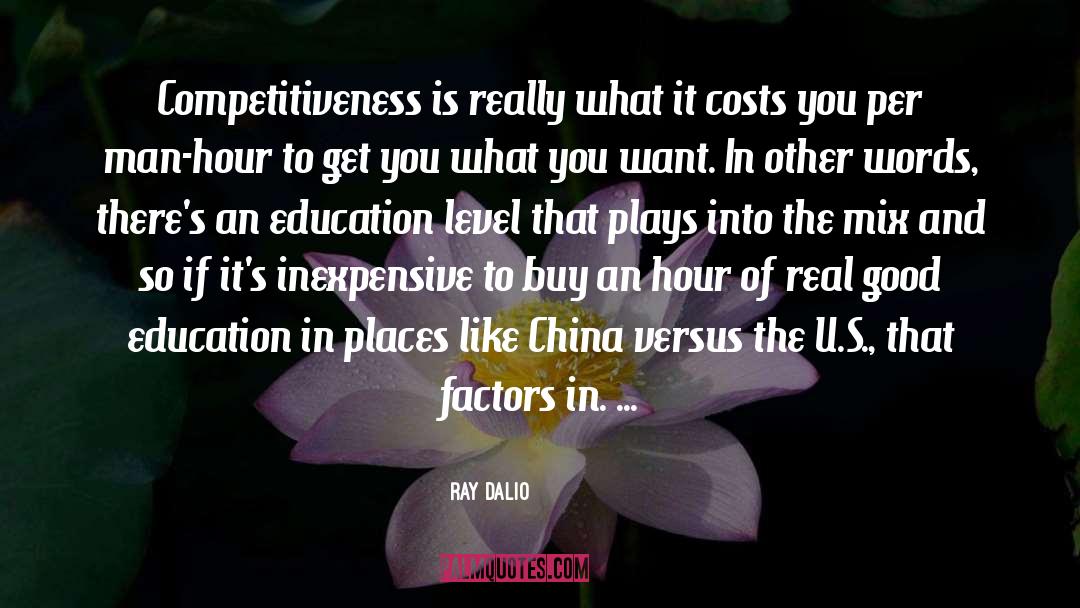 Ray Dalio Quotes: Competitiveness is really what it