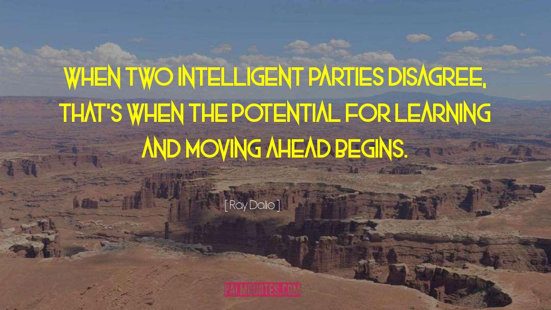 Ray Dalio Quotes: When two intelligent parties disagree,