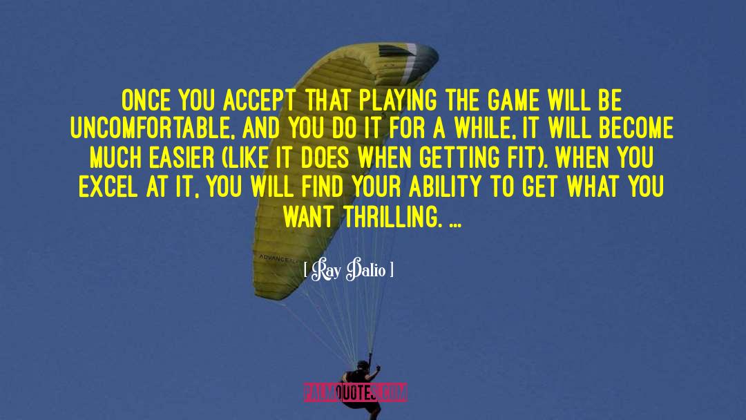 Ray Dalio Quotes: Once you accept that playing
