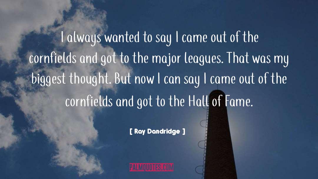 Ray Dandridge Quotes: I always wanted to say