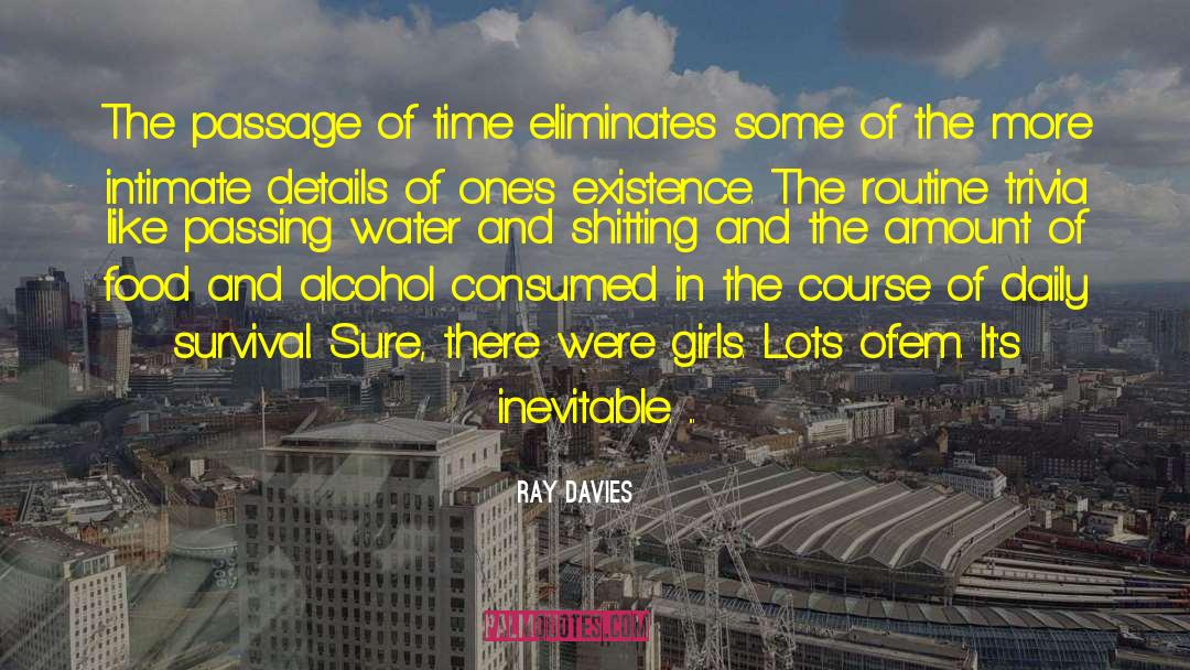 Ray Davies Quotes: The passage of time eliminates