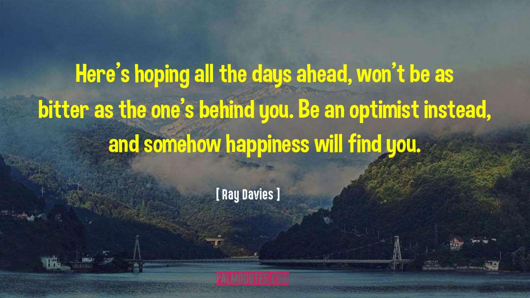 Ray Davies Quotes: Here's hoping all the days