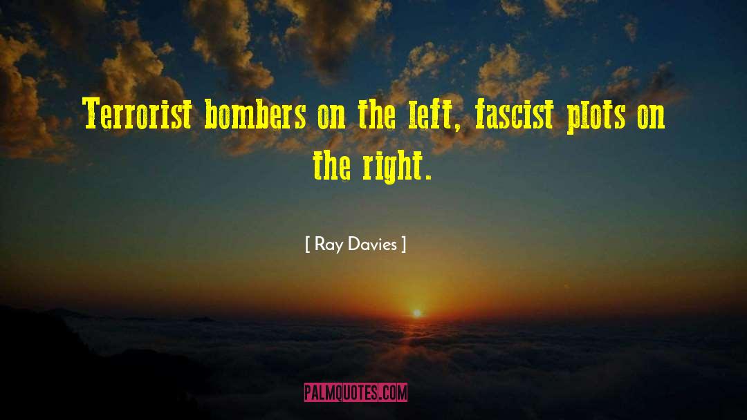 Ray Davies Quotes: Terrorist bombers on the left,