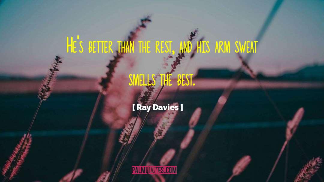 Ray Davies Quotes: He's better than the rest,