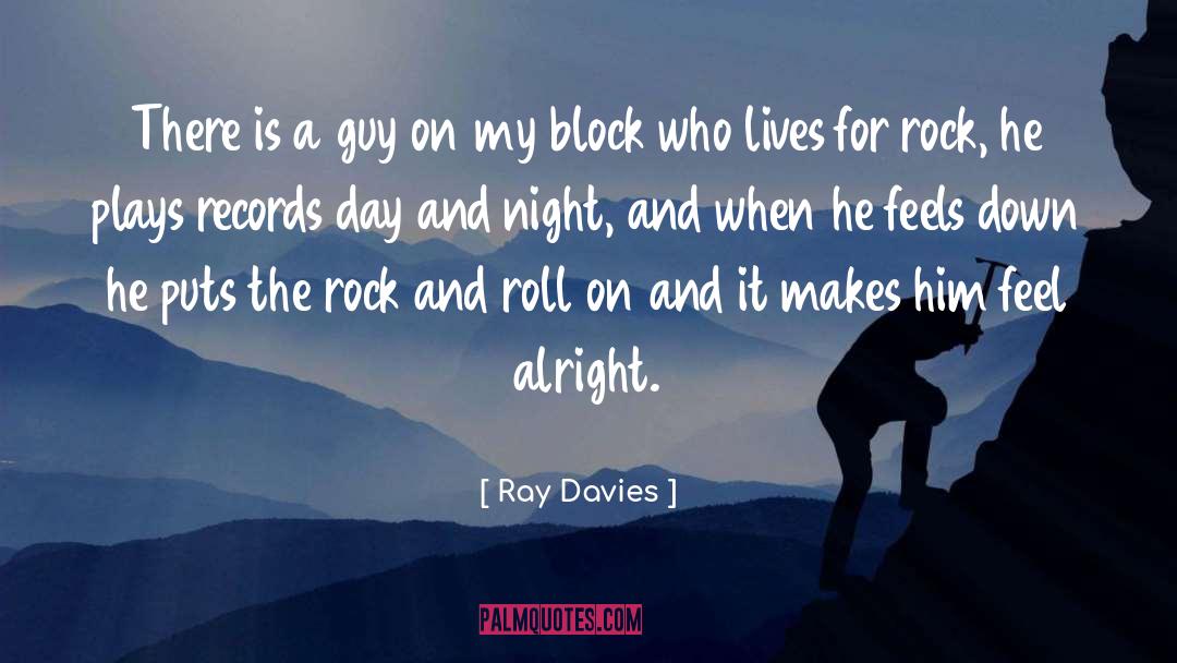 Ray Davies Quotes: There is a guy on