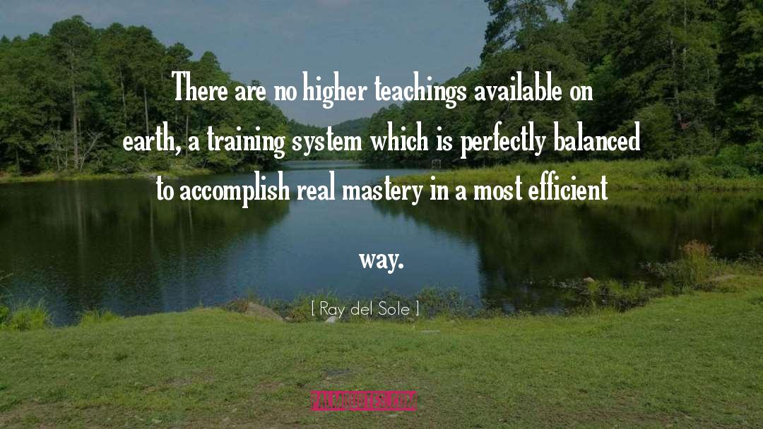 Ray Del Sole Quotes: There are no higher teachings