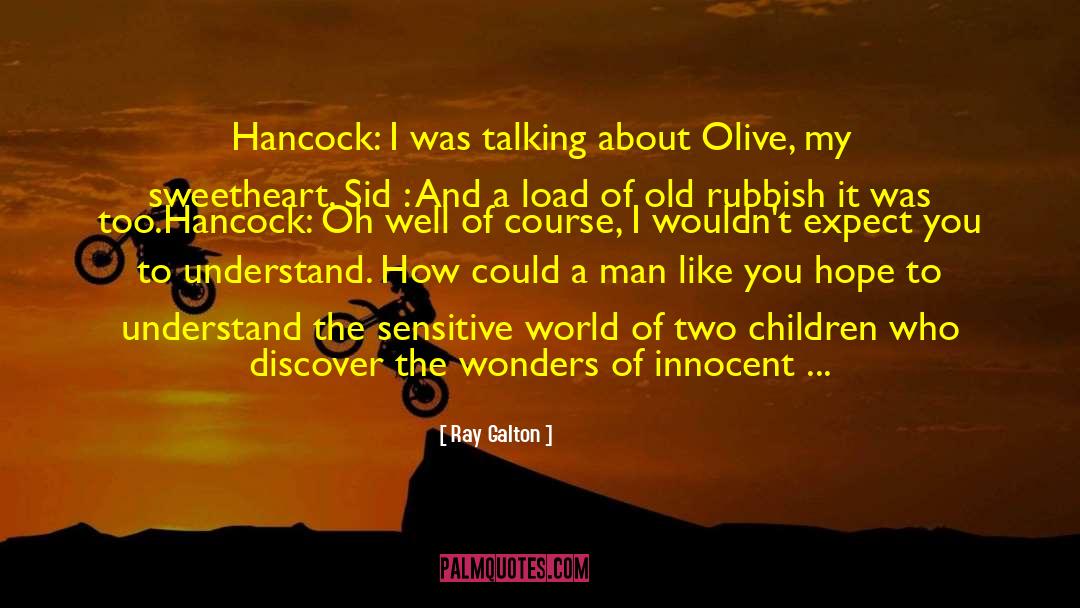 Ray Galton Quotes: Hancock: I was talking about