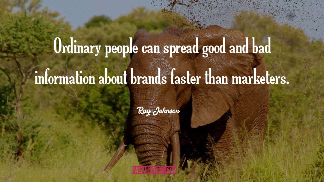 Ray Johnson Quotes: Ordinary people can spread good