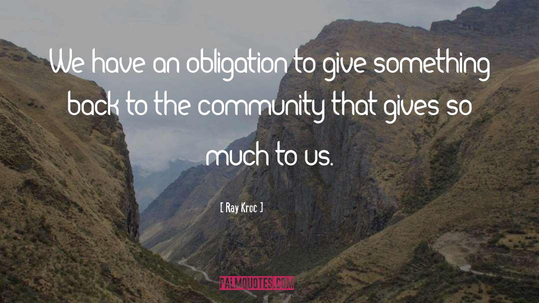 Ray Kroc Quotes: We have an obligation to