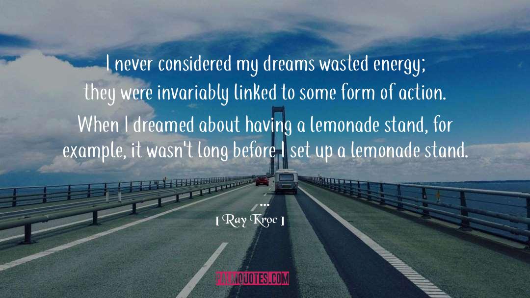Ray Kroc Quotes: I never considered my dreams