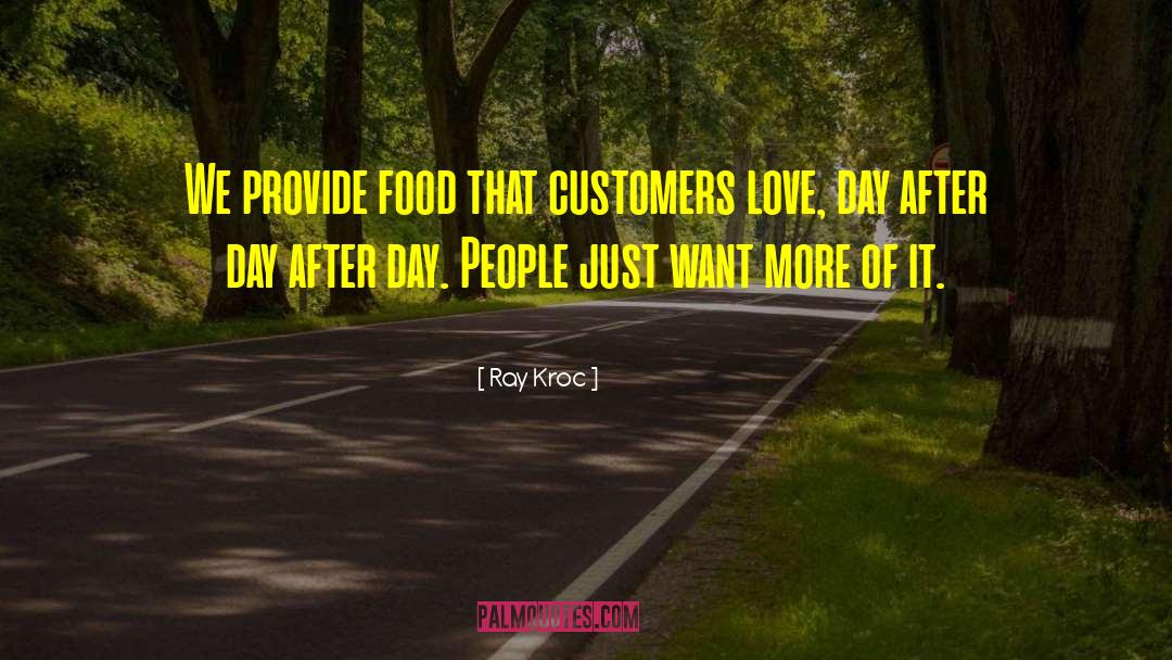 Ray Kroc Quotes: We provide food that customers
