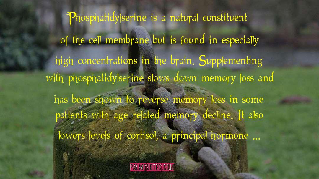 Ray Kurzweil Quotes: Phosphatidylserine is a natural constituent