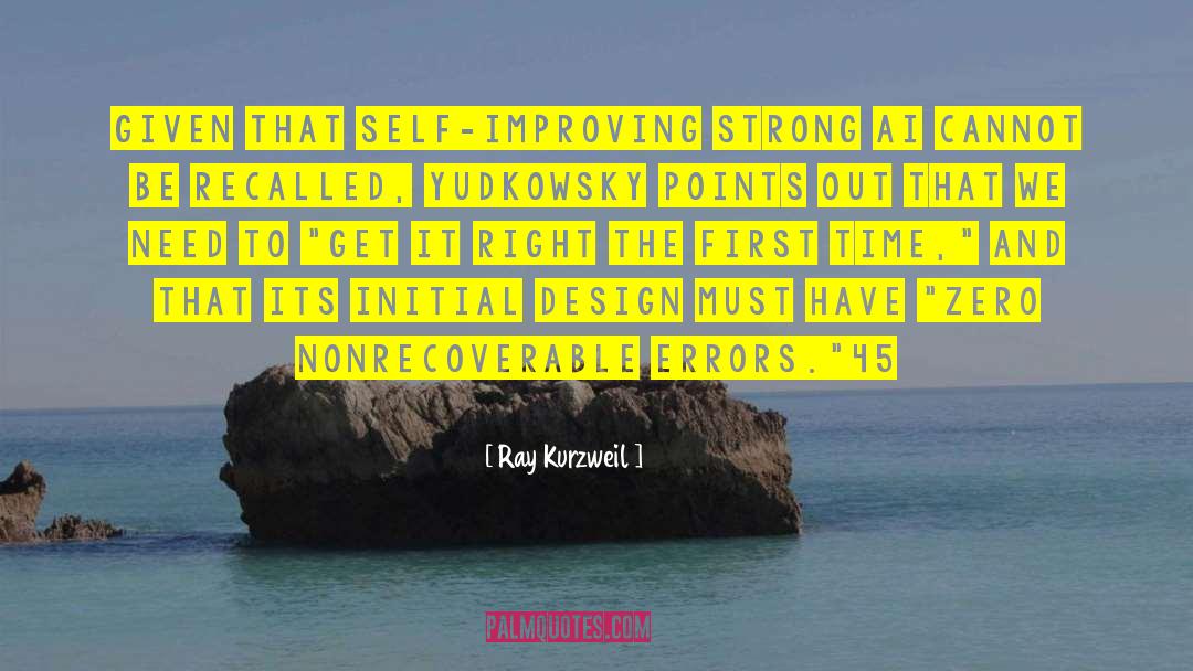 Ray Kurzweil Quotes: Given that self-improving strong AI