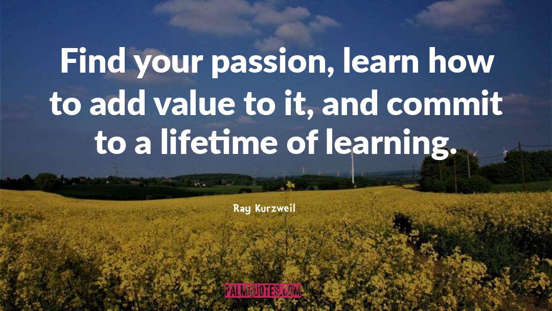 Ray Kurzweil Quotes: Find your passion, learn how