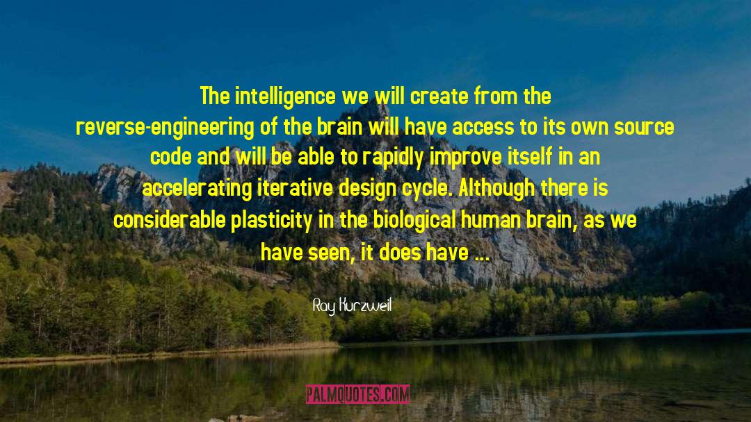 Ray Kurzweil Quotes: The intelligence we will create