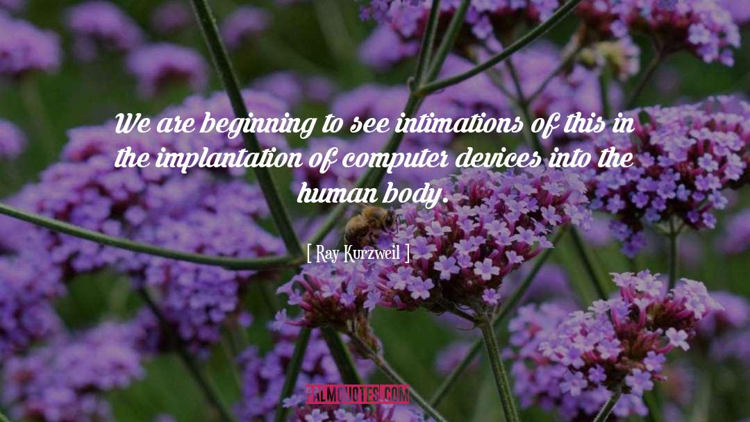 Ray Kurzweil Quotes: We are beginning to see