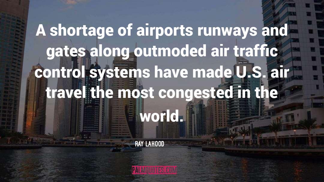 Ray LaHood Quotes: A shortage of airports runways