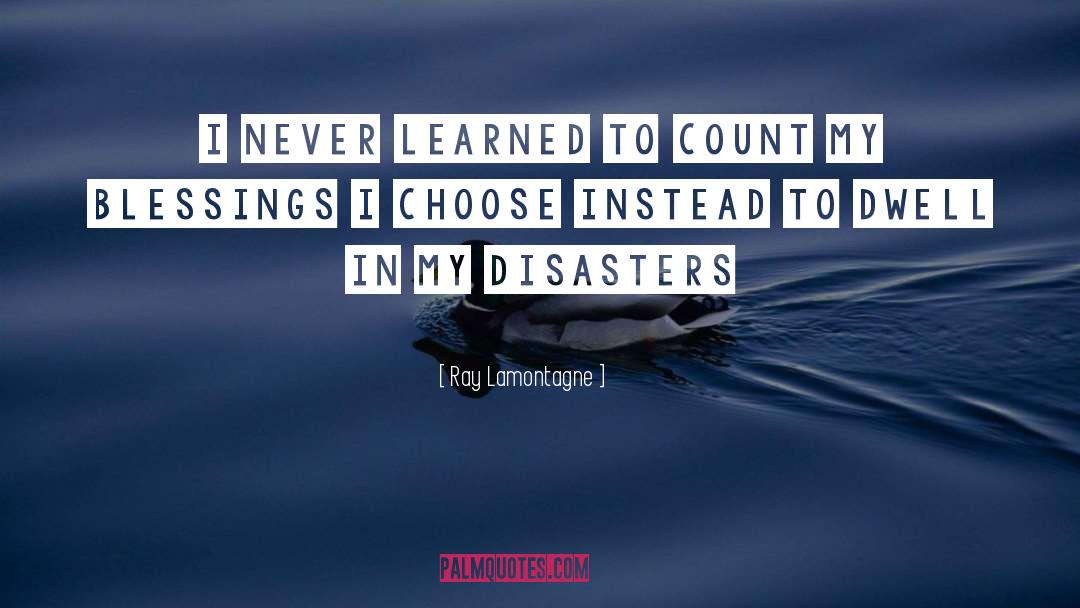 Ray Lamontagne Quotes: I never learned to count