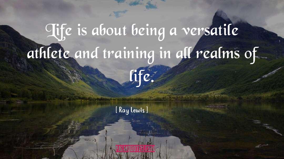 Ray Lewis Quotes: Life is about being a