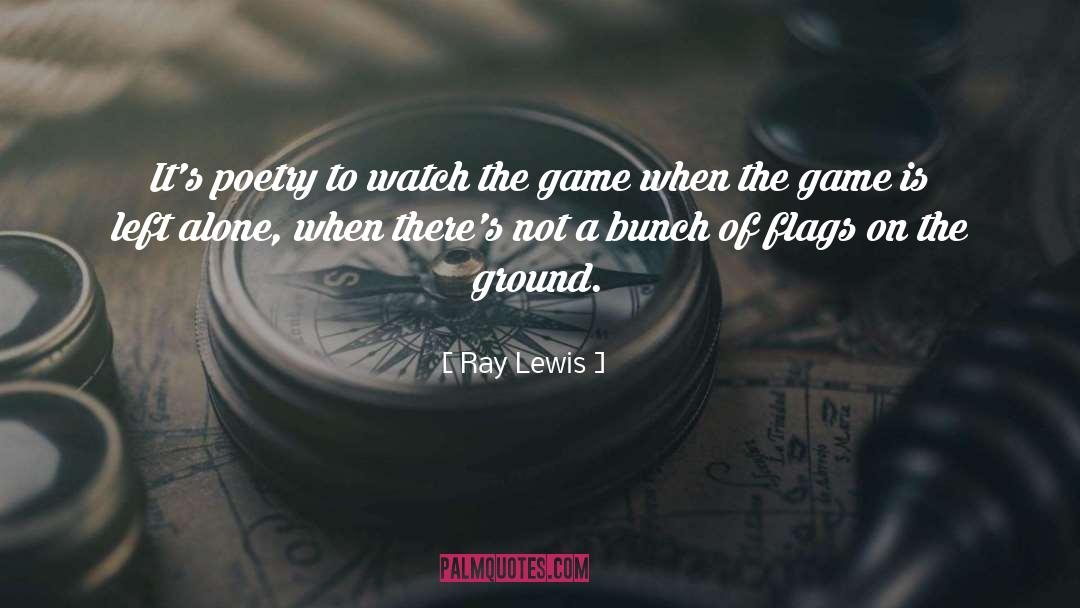 Ray Lewis Quotes: It's poetry to watch the