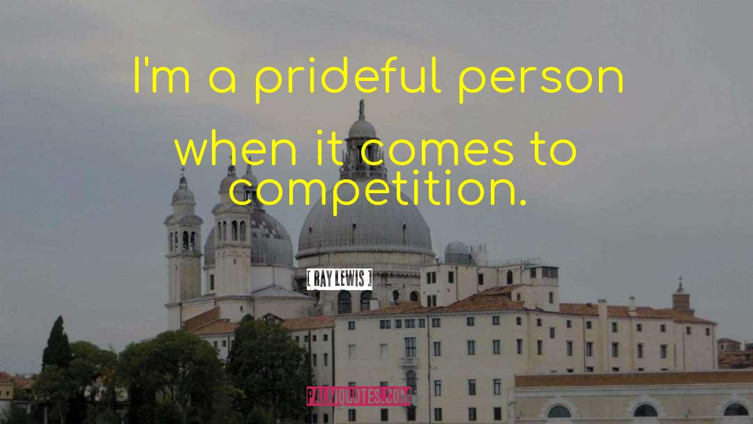 Ray Lewis Quotes: I'm a prideful person when
