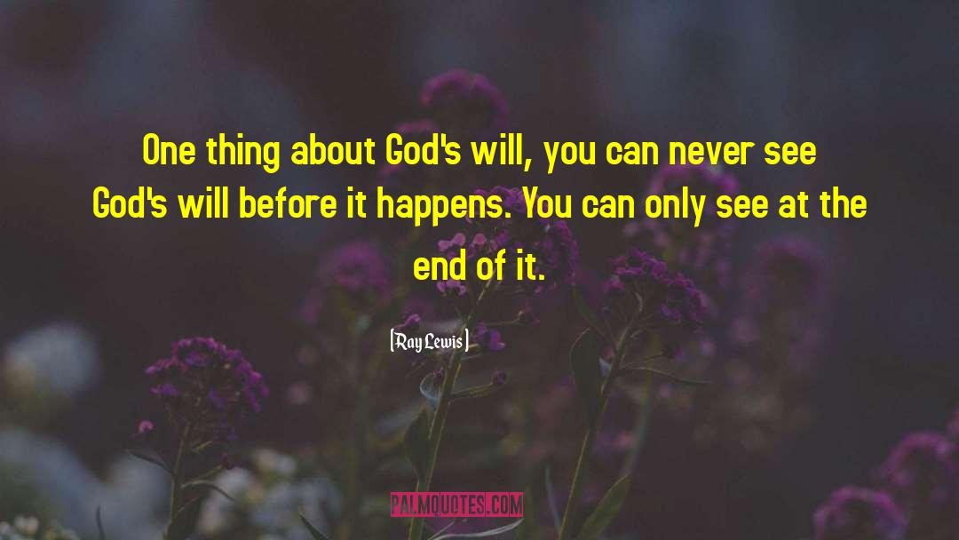 Ray Lewis Quotes: One thing about God's will,