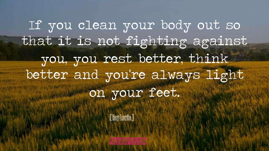 Ray Lewis Quotes: If you clean your body