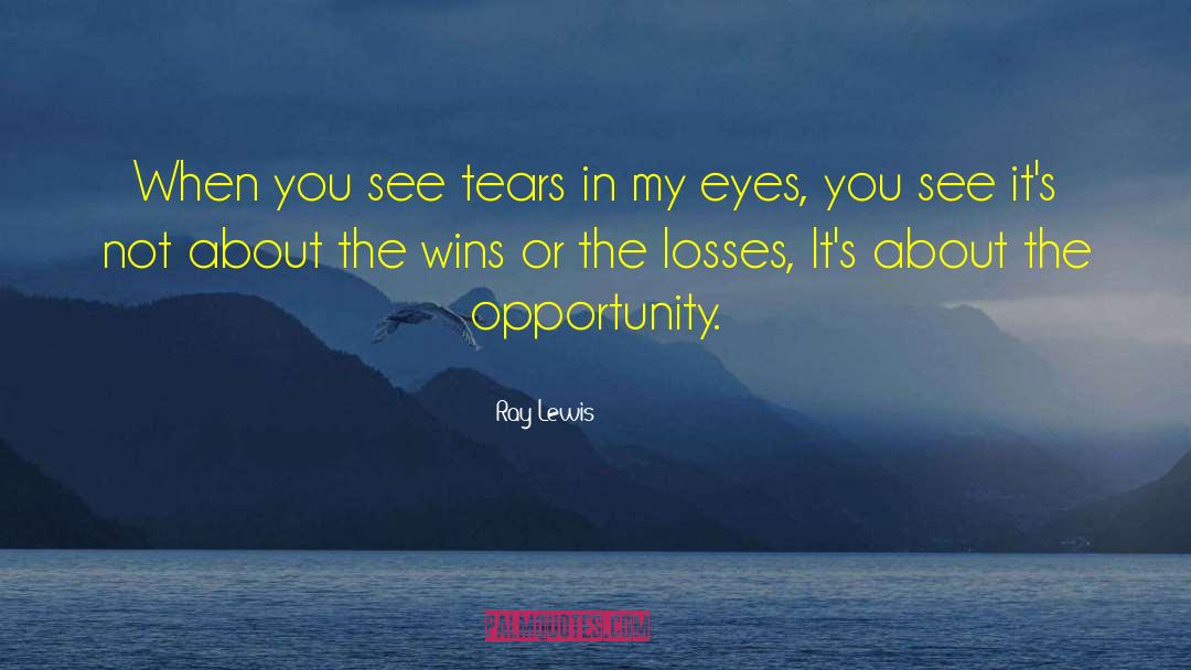 Ray Lewis Quotes: When you see tears in