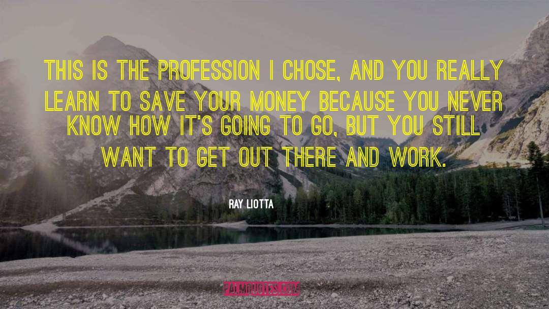 Ray Liotta Quotes: This is the profession I